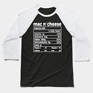 Mac and Cheese Nutrition Funny Thanksgiving Mac N' Cheese Baseball T-Shirt